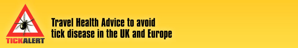 Tick Alert - Travel Health Advice to Avoid tick disease in the UK and Europe
